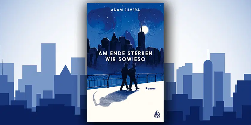 Am Ende sterben wir sowieso von Adam Silvera