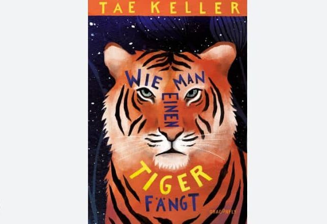 Wie man einen Tiger fängt von Tae Keller