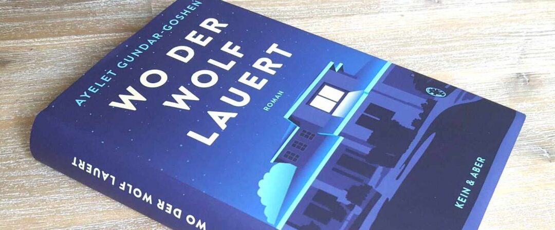 Wo der Wolf lauert von Ayelet Gundar-Goshen